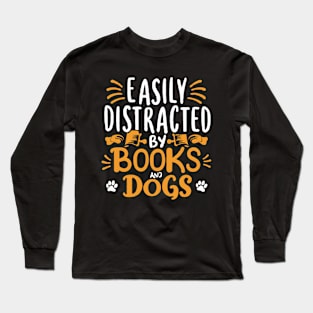 Easily Distracted By Books And Dogs. Dog Lover Quote Long Sleeve T-Shirt